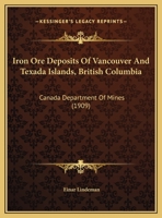 Iron Ore Deposits of Vancouver and Islands British Columbia (Classic Reprint) 0548835012 Book Cover