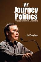 My Journey in Politics: Practical Lessons in Leadership 9813143878 Book Cover