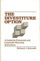 The Divestiture Option: A Guide for Financial and Corporate Planning Executives 0899303978 Book Cover