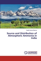 Source and Distribution of Atmospheric Ammonia in India 3330334371 Book Cover