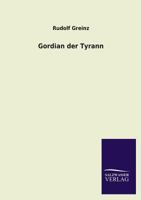 Gordian Der Tyrann 3846042218 Book Cover