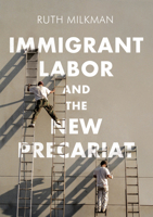 Immigrant Labor and the New Precariat 0745692028 Book Cover