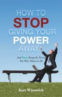 How to Stop Giving Your Power Away: And Start Being the Person You Were Meant to Be 1504387090 Book Cover