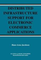 Distributed Infrastructure Support for Electronic Commerce Applications 1402076487 Book Cover