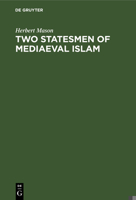 Two Statesman of Mediaeval Islam: Vizir Ibn Hubayra (499-560 Ah /1105-1165 Ad) and Caliph an N�sir Li D�n All�h (553-622 Ah /1158-1225 Ad) 311127019X Book Cover