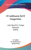 Il Catilinario Ed Il Giugurtino: Libri Due Di C. Crispo Sallustio (1843) 1143393015 Book Cover