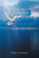 The Mission of Martin O'Shea 148369982X Book Cover