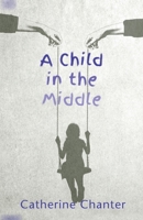 A Child in the Middle 1919624880 Book Cover