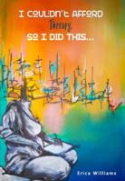 I COULDN'T AFFORD THERAPY, SO I DID THIS... 1734249005 Book Cover