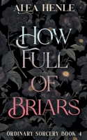 How Full of Briars 1952735254 Book Cover