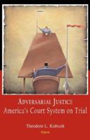 Adversarial Justice: America's Court System On Trial 0875865275 Book Cover