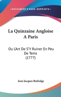La Quinzaine Angloise A Paris: Ou L'Art De S'Y Ruiner En Peu De Tems (1777) 1104257319 Book Cover
