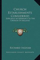 Church Establishments Considered: Especially In Reference To The Church Of England 1163307122 Book Cover