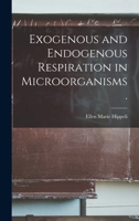 Exogenous and Endogenous Respiration in Microorganisms. 1014163854 Book Cover