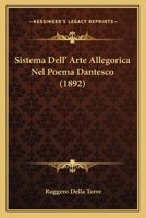 Sistema Dell' Arte Allegorica Nel Poema Dantesco (1892) 1104305658 Book Cover