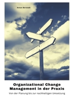 Organizational Change Management in der Praxis: Von der Planung bis zur nachhaltigen Umsetzung (German Edition) 338449962X Book Cover