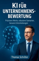 KI für Unternehmensbewertung - Präzisere Werte, robustere Szenarien, bessere Entscheidungen (German Edition) B0FNK2RJ4M Book Cover