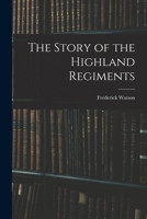 The Story of the Highland Regiments B0BMW398CT Book Cover