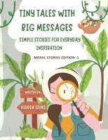 Tiny Tales with Big Messages: Simple Stories for Everyday Inspiration B0BYRK521Z Book Cover