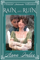 Rain And Ruin: A Sensual Intimate Pride & Prejudice Variation B0BRLYB9GK Book Cover