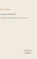 La sposa di Mènecle: Comedia in un prologo e tre atti, con note (Italian Edition) 3387446144 Book Cover