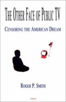 The Other Face of Public TV - Censoring the American Dream 1892941821 Book Cover