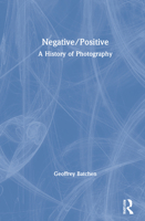 Negative/Positive: A History of Photography 0367405849 Book Cover