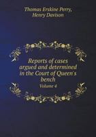 Reports of Cases Argued and Determined in the Court of Queen's Bench Volume 4 5518867018 Book Cover