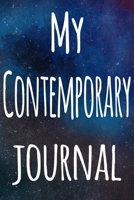 My Contemporary Journal: The perfect gift for the artist in your life - 119 page lined journal! 1699403791 Book Cover