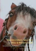 Westernreiten zwischen Witz & Wissenschaft: Meine Fachartikel für Pferdeportale & Best-of-Turnierblog 3743195208 Book Cover