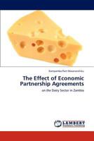 The Effect of Economic Partnership Agreements: on the Dairy Sector in Zambia 3846521523 Book Cover