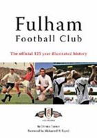 Fulham Football Club : The Official 125 Year Illustrated History 185983423X Book Cover