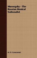 Musorgsky: The Russian Musical Nationalist 0548746540 Book Cover