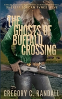 The Ghosts of Buffalo Crossing: Deputy Jordan Tynes Modern Westerns 5 B0G6DMYYCY Book Cover