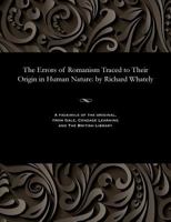 The Errors of Romanism Traced to Their Origin in Human Nature: By Richard Whately 0526908025 Book Cover