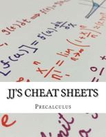 JJ's Cheat Sheets: Precalculus 1532892047 Book Cover