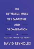 The Reynolds Rules of Leadership and Organization 0578313286 Book Cover