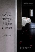 In the Room Beyond the Rose Garden 1956096086 Book Cover