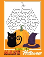 Activity Book For Kids Halloween Maze: Puzzle Games Maze Halloween Theme Ages 4-8, 8-12 1082103128 Book Cover