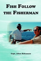 Fish Follow the Fisherman 1365432327 Book Cover