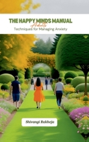 The Happy Minds Manual: Adults: Techniques for Managing Anxiety B0DS5H6PZ4 Book Cover