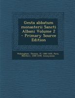 Gesta abbatum monasterii Sancti Albani Volume 2 1022598244 Book Cover