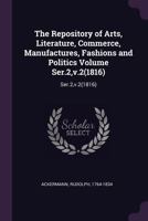 The Repository of Arts, Literature, Commerce, Manufactures, Fashions and Politics Volume Ser.2, V.2(1816) 1378214129 Book Cover