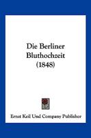 Die Berliner Bluthochzeit (1848) 1168316200 Book Cover