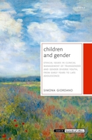 Children and Gender: Ethical issues in clinical management of transgender and gender diverse youth, from early years to late adolescence 0192895400 Book Cover