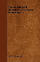 Pub; Terentii Afri Andria Adelphique Ex Editione Westerhoviana: Accedunt Not� Anglic� (Classic Reprint) 1017313571 Book Cover