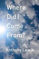 Where Did I Come From? 1722921145 Book Cover