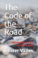 The Code of the Road: Navigating Life's Traffic Lanes B089CFPHTB Book Cover