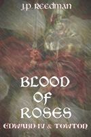 Blood of Roses: Edward IV and Towton 1980530947 Book Cover