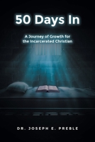 50 Days In: A Journey of Growth for the Incarcerated Christian B0BXR9PC58 Book Cover